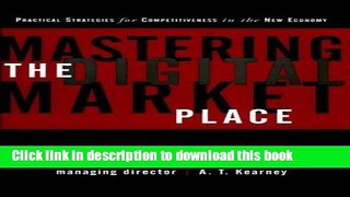 Read Mastering the Digital Marketplace: Practical Strategies for Competitiveness in the New