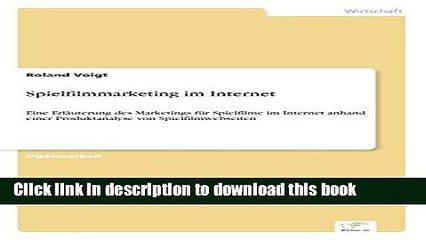 Download Spielfilmmarketing im Internet: Eine ErlÃ¤uterung des Marketings fÃ¼r Spielfilme im