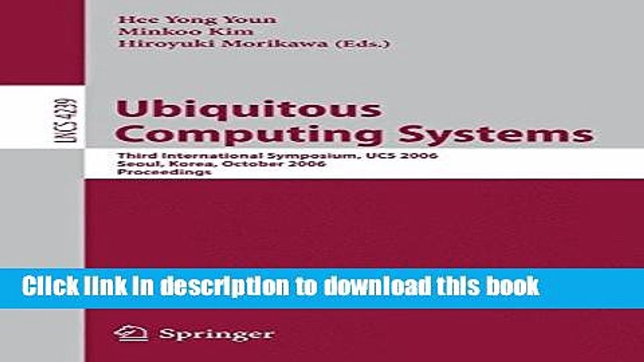 Read Ubiquitous Computing Systems: Third International Symposium, UCS 2006, Seoul, Korea, October
