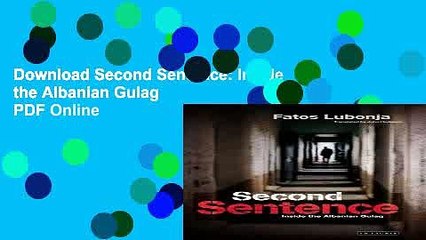 Download Second Sentence: Inside the Albanian Gulag  PDF Online