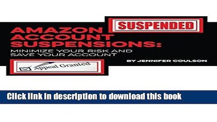 Read Amazon Account Suspensions: Minimize Your Risk And Save Your Account  Ebook Online