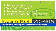 Read Exam Ref 70-695 Deploying Windows Devices and Enterprise Apps (MCSE) 1st edition by