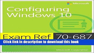 Download Exam Ref 70-687 Configuring Windows 10 Ebook Free