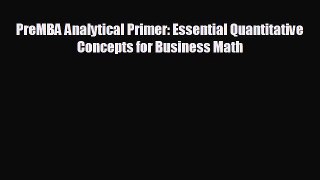 Free [PDF] Downlaod PreMBA Analytical Primer: Essential Quantitative Concepts for Business