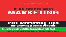 Read Books It All Starts with Marketing: 201 Marketing Tips for Growing a Dental Practice E-Book