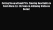 Read Getting Sleep without Pills: Creating New Habits to Catch More Zzzs (Dr. Shana's Achieving