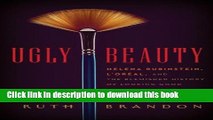 Read Ugly Beauty: Helena Rubinstein, L Oreal and the Blemished History of Looking Good  Ebook Free