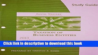 Read Books Study Guide for Smith/Raabe/Maloney s South-Western Federal Taxation 2013: Taxation of