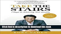 Read Books Take the Stairs: 7 Steps to Achieving True Success E-Book Free