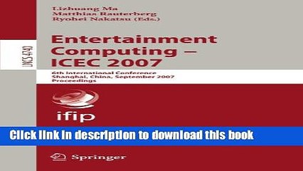 Read Entertainment Computing - ICEC 2007: 6th International Conference, Shanghai, China, September