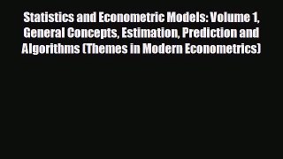 Free [PDF] Downlaod Statistics and Econometric Models: Volume 1 General Concepts Estimation