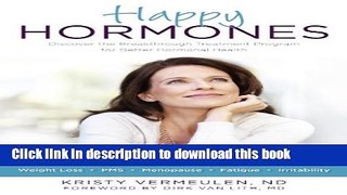 Read Books Happy Hormones: The Natural Treatment Programs for Weight Loss, PMS, Menopause,