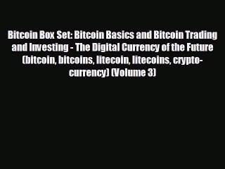 Free [PDF] Downlaod Bitcoin Box Set: Bitcoin Basics and Bitcoin Trading and Investing - The