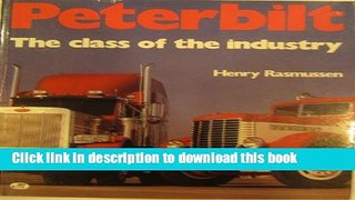 Read Peterbilt the Class of the Industry: The Class of the Industry  Ebook Free