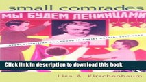 Read Small Comrades: Revolutionizing Childhood in Soviet Russia, 1917-1932 (Studies in the History
