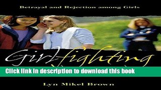Download Girlfighting: Betrayal and Rejection among Girls  PDF Online