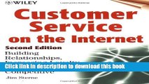 Read Customer Service on the Internet: Building Relationships, Increasing Loyalty, and Staying