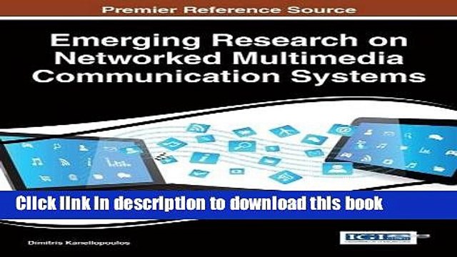 Read Emerging Research on Networked Multimedia Communication Systems (Advances in Multimedia and