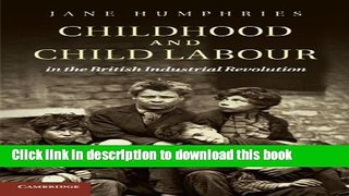 Download Childhood and Child Labour in the British Industrial Revolution (Cambridge Studies in