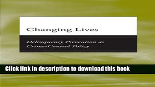 Read Changing Lives: Delinquency Prevention as Crime-Control Policy (Adolescent Development and