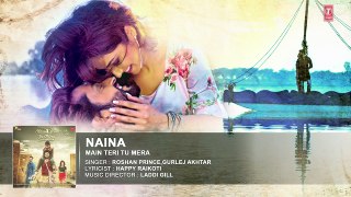 Roshan Prince Naina Audio Song - Main Teri Tu Mera - Latest Punjabi Movie 2016