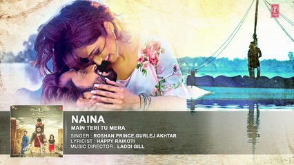Roshan Prince Naina Audio Song - Main Teri Tu Mera - Latest Punjabi Movie 2016