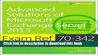 Download Exam Ref 70-342 Advanced Solutions of Microsoft Exchange Server 2013 (MCSE) by Brian Reid