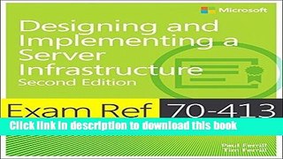 Download Exam Ref 70-413 Designing and Implementing a Server Infrastructure (MCSE) (2nd Edition)