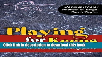 Download Playing for Keeps: Life and Learning on a Public School Playground (0)  Ebook Free
