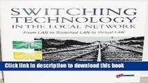 Download Switching Technology in the Local Network: From Lan to Switched Lan to Virtual Lan Ebook