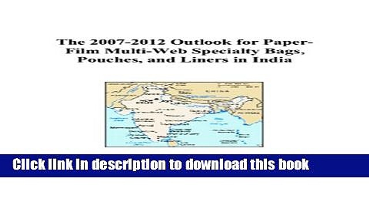 Read The 2007-2012 Outlook for Paper-Film Multi-Web Specialty Bags, Pouches, and Liners in India