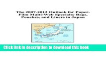 Read The 2007-2012 Outlook for Paper-Film Multi-Web Specialty Bags, Pouches, and Liners in Japan