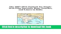 Read The 2007-2012 Outlook for Single-Web Film Specialty Bags, Pouches, and Liners in India  PDF