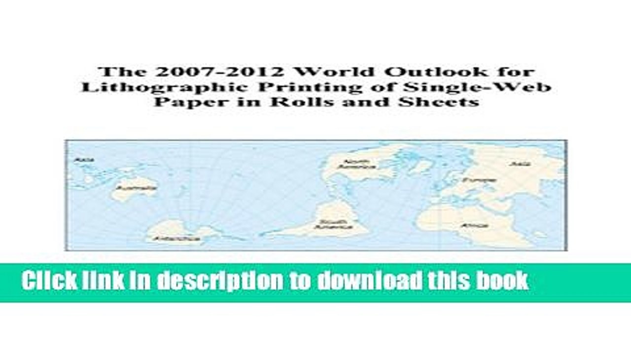 Read The 2007-2012 World Outlook for Lithographic Printing of Single-Web Paper in Rolls and
