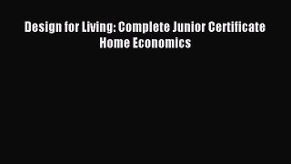 [PDF] Design for Living: Complete Junior Certificate Home Economics Read Full Ebook