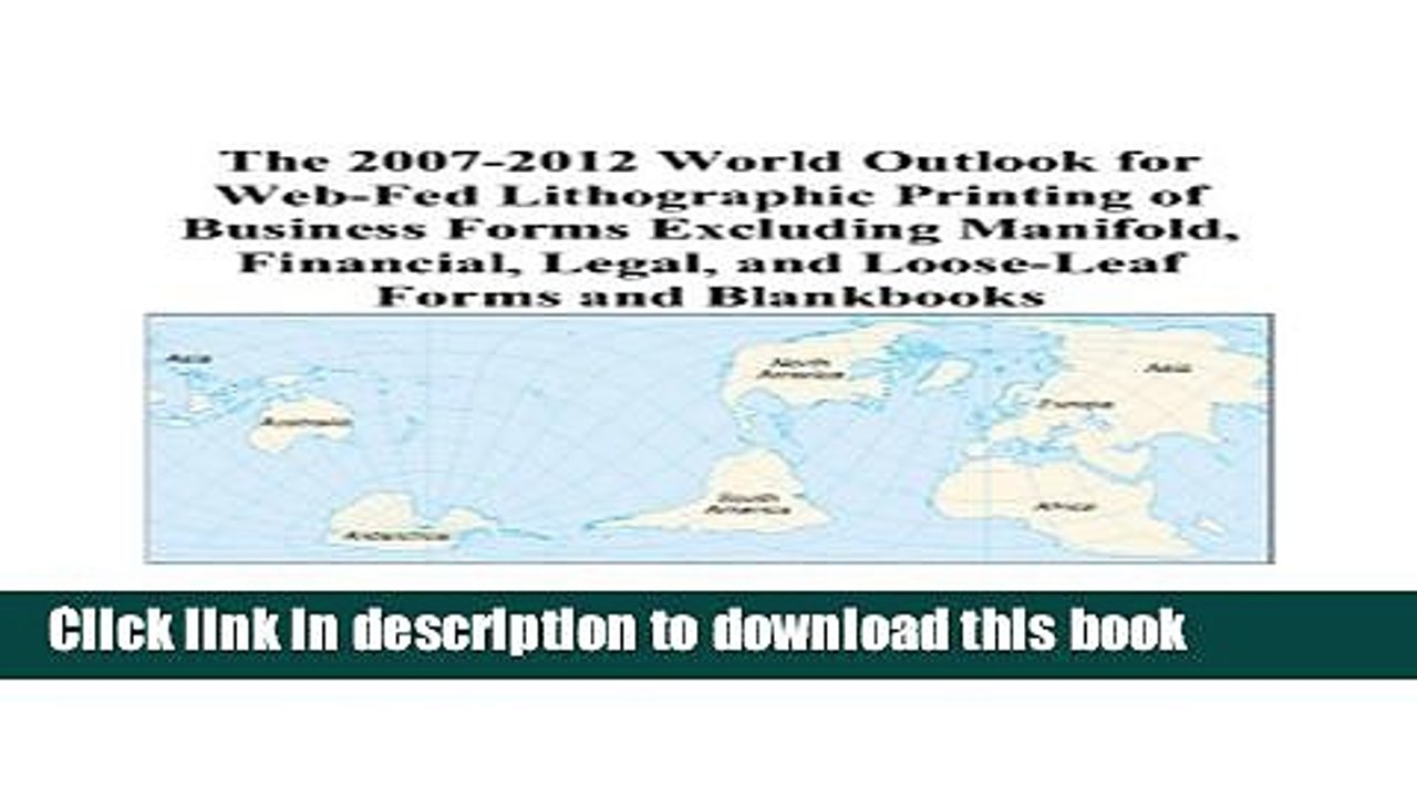 Read The 2007-2012 World Outlook for Web-Fed Lithographic Printing of Business Forms Excluding