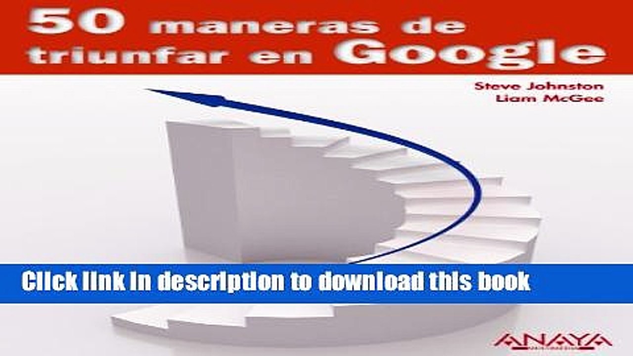Read 50 maneras de triunfar en Google / 50 Ways to Make Google Love Your Website (Spanish