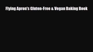 Download Flying Apron's Gluten-Free & Vegan Baking Book PDF Online