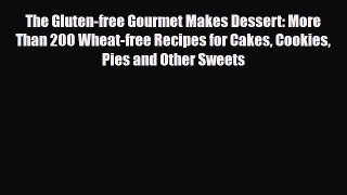 Download The Gluten-free Gourmet Makes Dessert: More Than 200 Wheat-free Recipes for Cakes