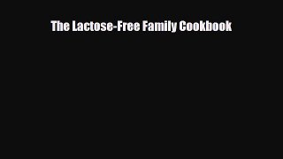 Download The Lactose-Free Family Cookbook PDF Online
