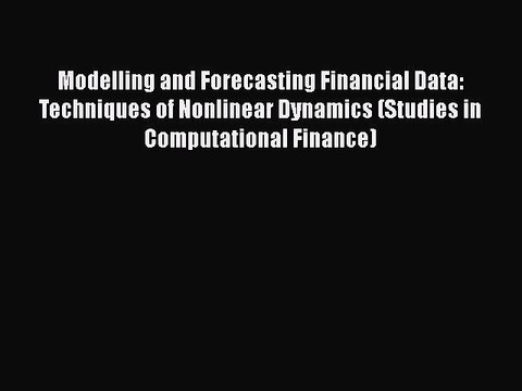 READ book Modelling and Forecasting Financial Data: Techniques of Nonlinear Dynamics (Studies