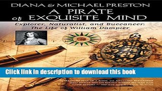 Read A Pirate of Exquisite Mind: The Life of William Dampier: Explorer, Naturalist, and Buccaneer