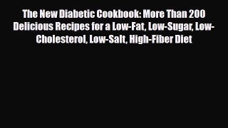 Read The New Diabetic Cookbook: More Than 200 Delicious Recipes for a Low-Fat Low-Sugar Low-Cholesterol