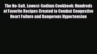 Read The No-Salt Lowest-Sodium Cookbook: Hundreds of Favorite Recipes Created to Combat Congestive