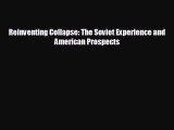 FREE DOWNLOAD Reinventing Collapse: The Soviet Experience and American Prospects#  DOWNLOAD