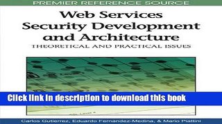 Read Web Services Security Development and Architecture: Theoretical and Practical Issues Ebook Free