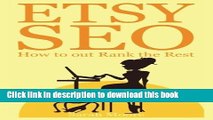 Download Etsy SEO: How to out Rank the Rest (Etsy Free Kindle Books, Etsy Seo, Etsy Empire, Ebay,
