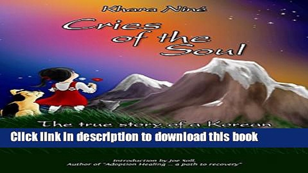 [PDF]  Cries of the Soul: The true story of a Korean adoptee s fight to survive  [Read] Full Ebook