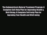 Read The Endometriosis Natural Treatment Program: A Complete Self-Help Plan for Improving Health