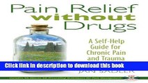 Download Books Pain Relief without Drugs: A Self-Help Guide for Chronic Pain and Trauma Ebook PDF